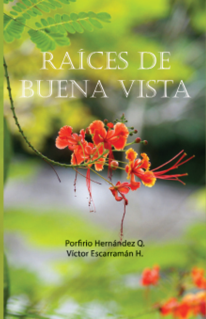 Libro Raíces de Buena Vista por Víctor Escarramán y Porfirio Hernández